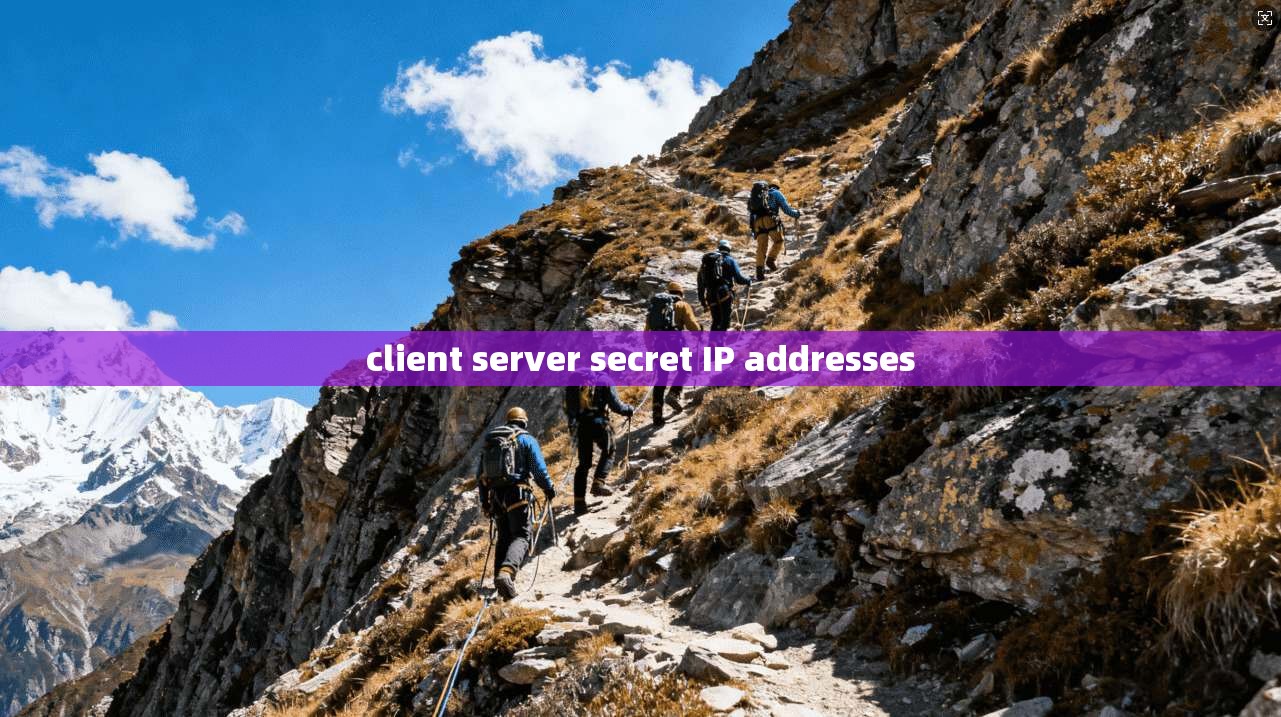 client server secret IP addresses