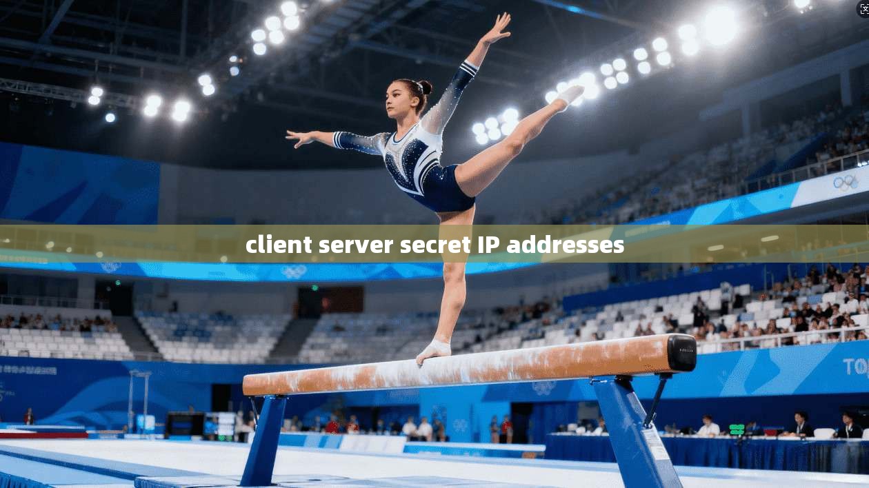client server secret IP addresses