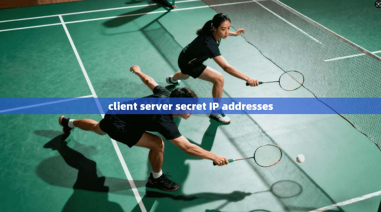 client server secret IP addresses