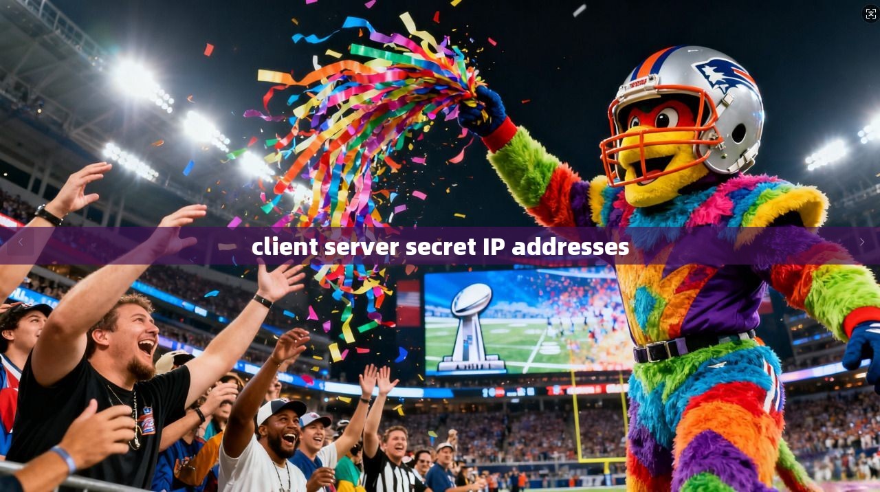 client server secret IP addresses client server secret IP addresses