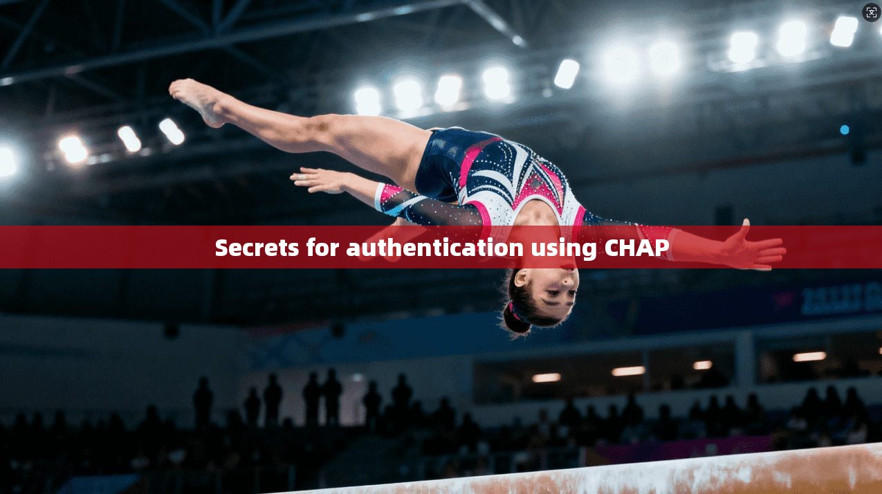 Secrets for authentication using CHAP