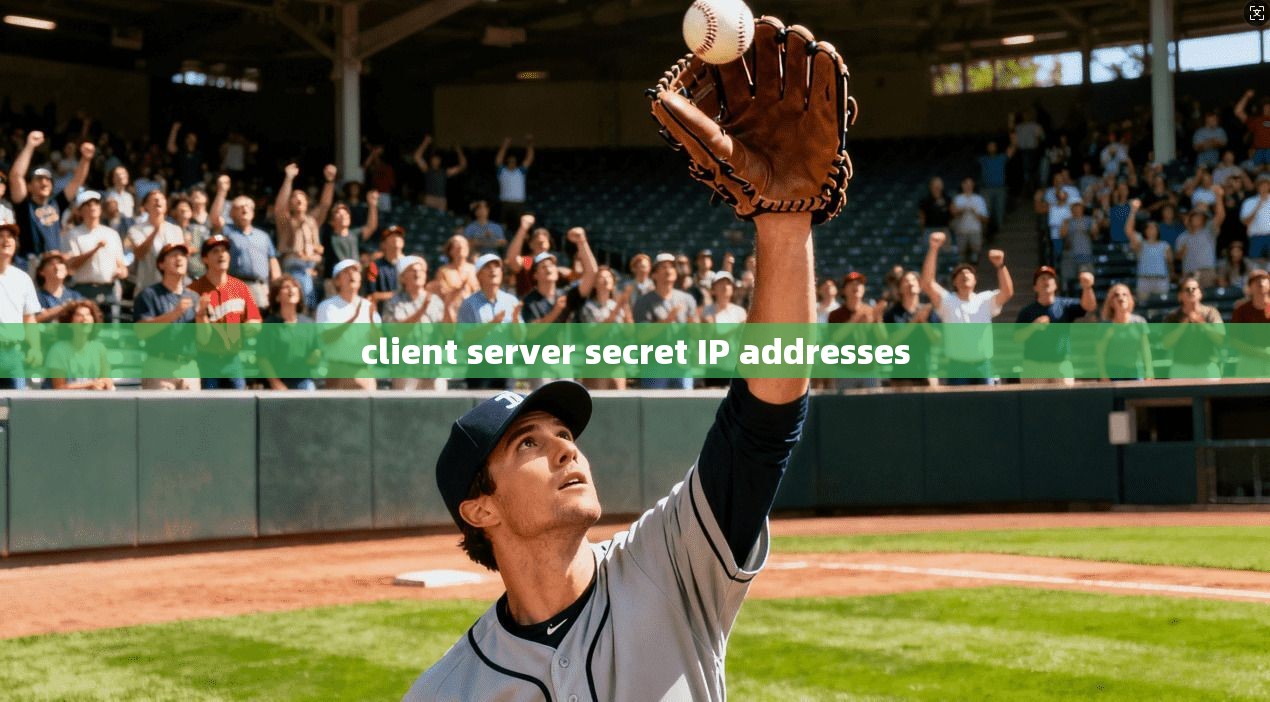 client server secret IP addresses