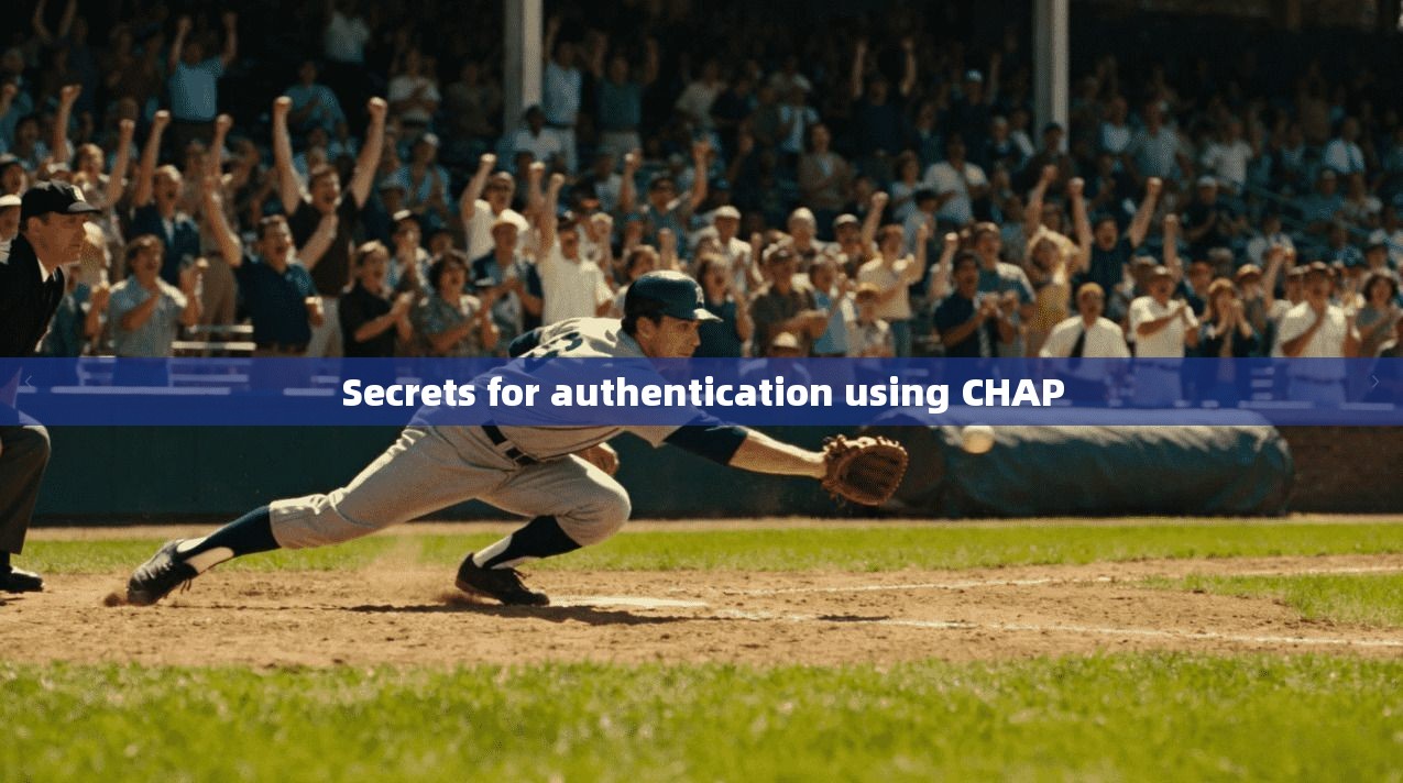 Secrets for authentication using CHAP