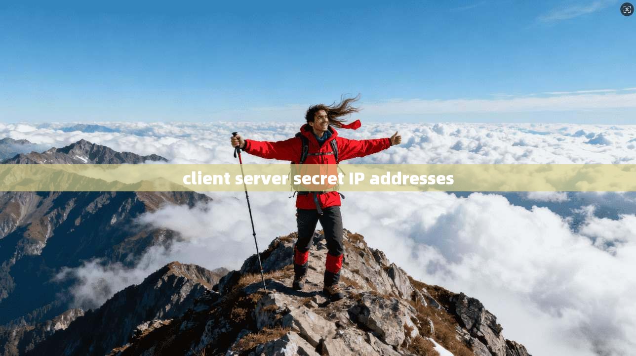 client server secret IP addresses client server secret IP addresses